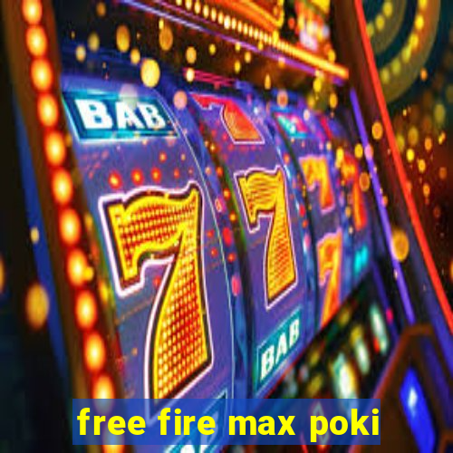 free fire max poki